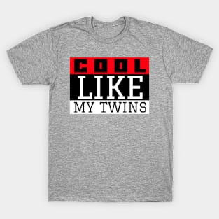 Cool like my twins T-Shirt